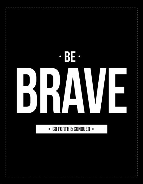 360 Web Tools: Be Brave, Go Forth & Conquer - Motivational Quote | Daily Quotes