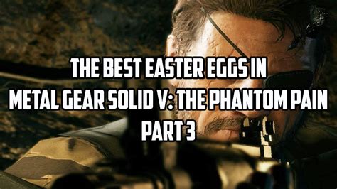 The Best Easter Eggs In Metal Gear Solid V: The Phantom Pain - Part 3 ...