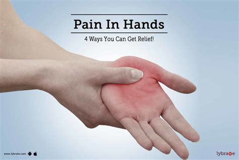 Pain In Hands - 4 Ways You Can Get Relief! - By Dr. Gaurav Khera | Lybrate