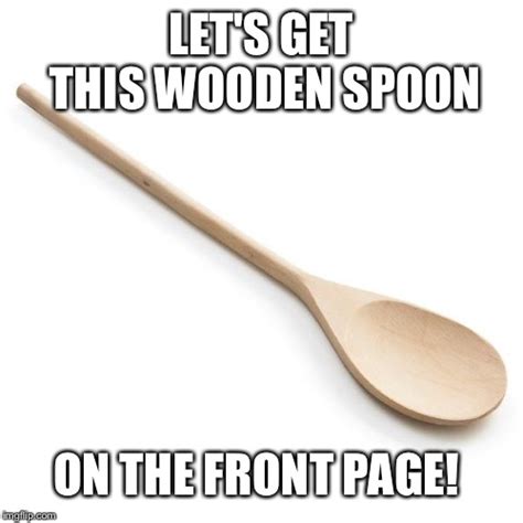 Image tagged in wooden spoon - Imgflip