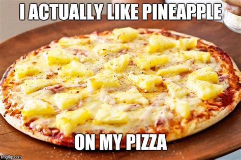 Image tagged in pineapple pizza - Imgflip