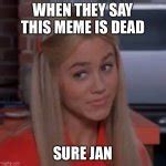 Sure Jan Meme Generator - Imgflip