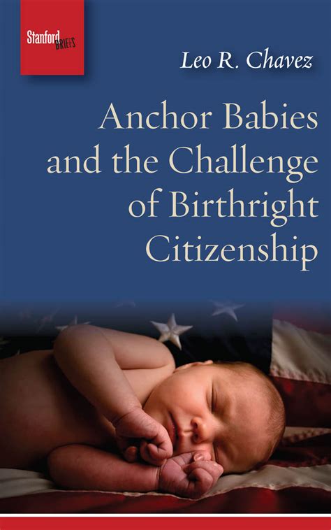 Anchor Babies and the Challenge of Birthright Citizenship