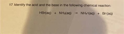 Solved 17. Identify the acid and the base in the following | Chegg.com