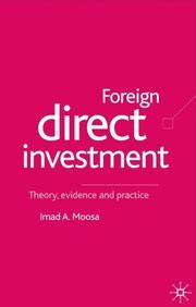 Imad A. Moosa Foreign Direct Investment Theory, Evidence And Practice ( 2002, Palgrave Macmillan ...