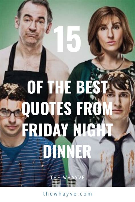 15 of the best quotes from ‘Friday Night Dinner’ | Friday night dinners ...