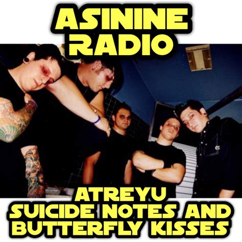 Atreyu – Suicide Notes And Butterfly Kisses – Asinine Radio