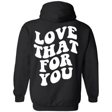 Love That For You Hoodie | Teemoonley.com