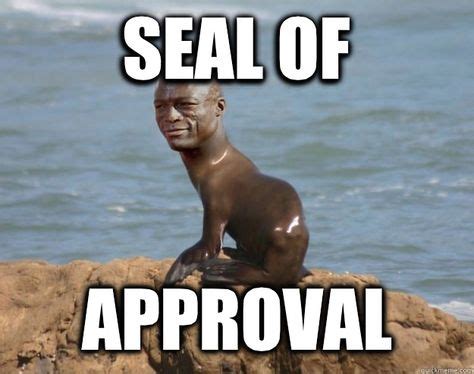 Seal of Approval | Love memes, Memes, Seal