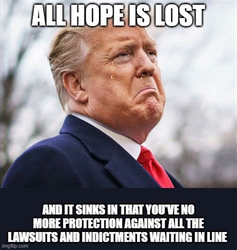 All hope is lost for Trump - Imgflip