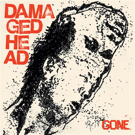 GONE | DAMAGED HEAD