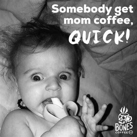 World's Freshest Small Batch Coffee - Bones Coffee Company | Mom coffee, Coffee humor, Coffee ...