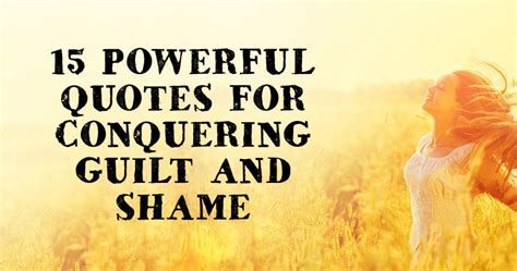 15 Powerful Quotes for Conquering Guilt and Shame