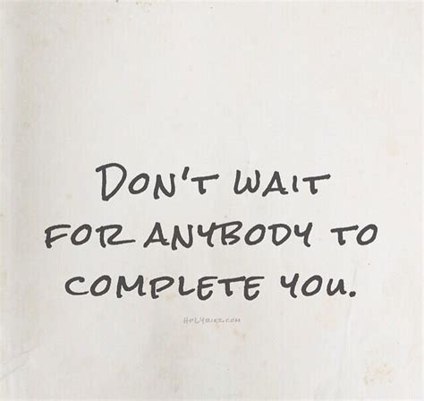 Don't wait. Beautiful Quotes, Great Quotes, Beautiful Words, Quotes To Live By, Love Quotes ...