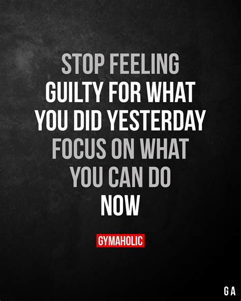 Stop feeling guilty for what you did yesterday - Gymaholic | Fitness motivation quotes, Study ...