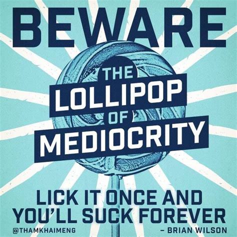 The Lollipop Of Mediocrity | ogilvydo.com | Leadership quotes, Lollipop ...