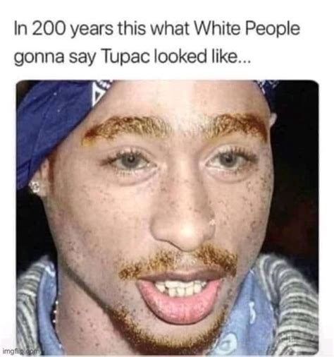 Tupac_Stream white tupac Memes & GIFs - Imgflip