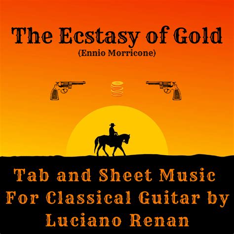 The Ecstasy of Gold (Ennio Morricone) - Classical Guitar Arrangement by Luciano Renan (Tab ...