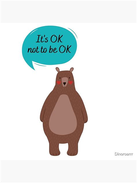 "It’s OK not to be OK" Poster by Dinoroarrr | Redbubble