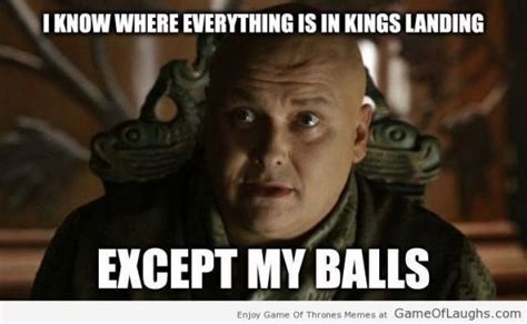 Lord Varys doesn't know just one thing - Game Of Thrones Memes