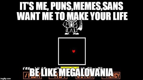 Be like Megalovania - Imgflip