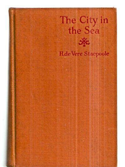 The City in the Sea de Stacpoole, H. de Vere: Good with no dust jacket Hardcover (1925) y First ...