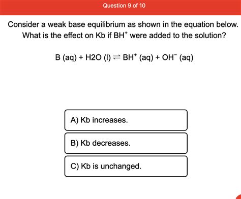 Solved: Question 9 Of 10 Consider A Weak Base Equilibrium ... | Chegg.com