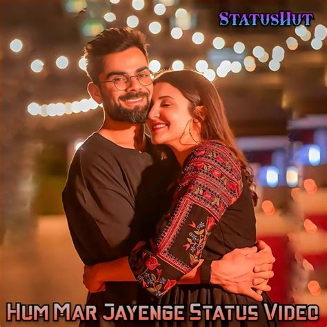 Hum Mar Jayenge Status Video Download HD - StatusHut