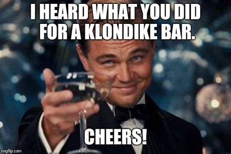 What would you do for a Klondike bar? - Imgflip