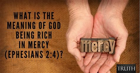 What is the meaning of God being rich in mercy (Ephesians 2:4)?