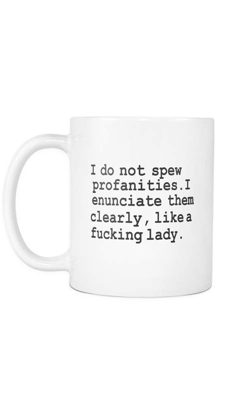 I Do Not Spew Profanities White Mug | Sarcastic Me | Mugs, Coffee humor, Funny coffee mugs