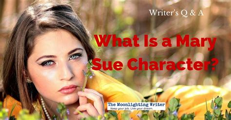 What Is a Mary Sue Character? - The Moonlighting Writer