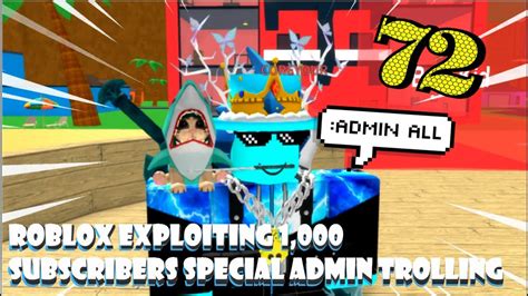 Roblox Exploiting Trolling Games With Admin 1K Subs Special #72 - YouTube