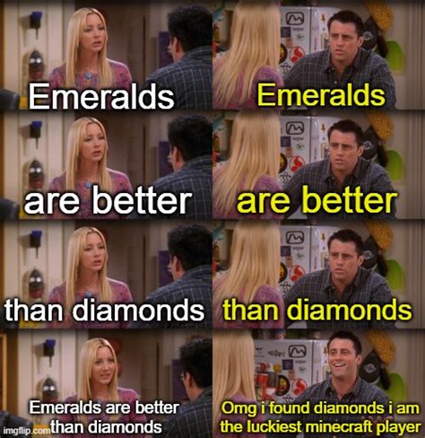 emeralds are better smh - Imgflip