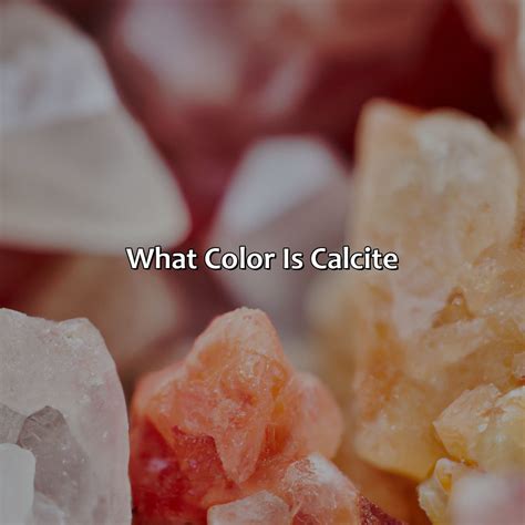 What Color Is Calcite - colorscombo.com