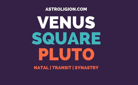 Venus Square Pluto – Dangerous Obsession | astroligion.com