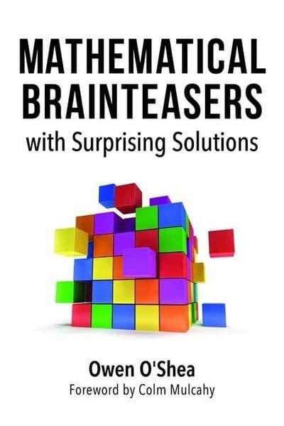 Mathematical Brain Teasers With Surprising Solutions : Owen O'Shea (author) : 9781633885844 ...