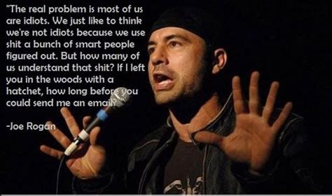 One of my favorite human beings, the powerful Joe Rogan. - Imgur | Joe rogan quotes, Quotes to ...