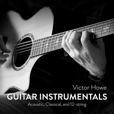 Acoustic and Classical Guitar Instrumentals a Playlist by Victor Howe
