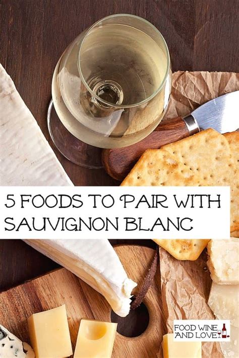 5 Foods to Pair With Sauvignon Blanc - Food Wine and Love