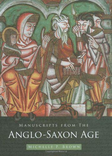 Manuscripts from the Anglo Saxon Age by Michelle P. Brown - British Library Publishing - ISBN 10 ...