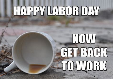 27 Classic Labor Day Memes For The Long Weekend - Funny Gallery | eBaum ...