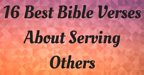 16 Best Bible Verses About Serving Others | ChristianQuotes.info