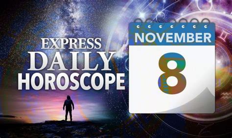 Daily horoscope for November 8: YOUR star sign reading, astrology and ...