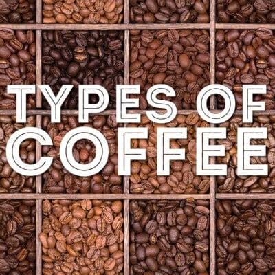 29 Types Of Coffee Beans From A to Z (And How To Use Them) | Live Eat Learn