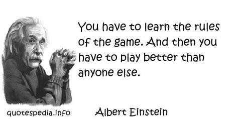 http://www.quotespedia.info/quotes-about-knowledge-you-have-to-learn-the-rules-of-the-game-a ...