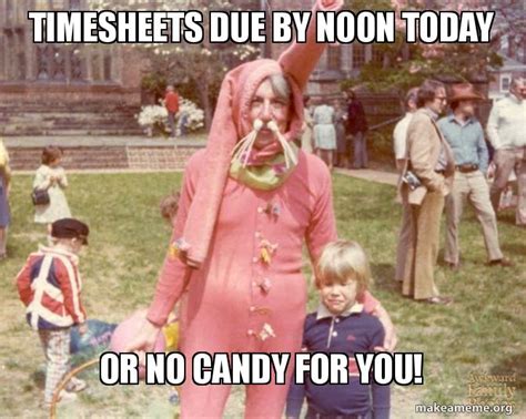 Thejagielskifamily: Timesheet Due Today Meme