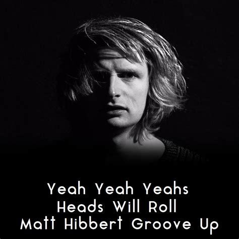 Yeah Yeah Yeahs - Heads Will Roll (Matt Hibbert Groove Up) by Matt Hibbert | Free Download on ...