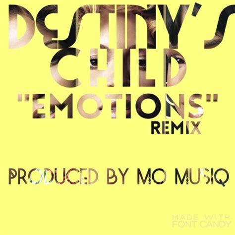 Stream Destiny's Child- Emotions Remix (Prod. by Mo Musiq) by Mo Musiq | Listen online for free ...