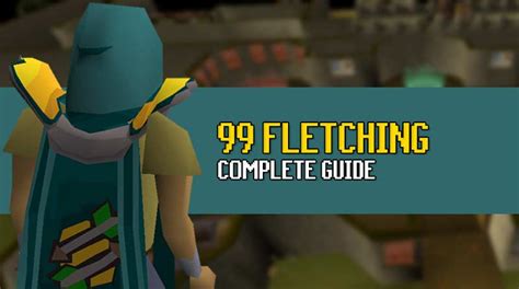 OSRS 1-99 Fletching Guide (Complete Guide) - OSRS Guide